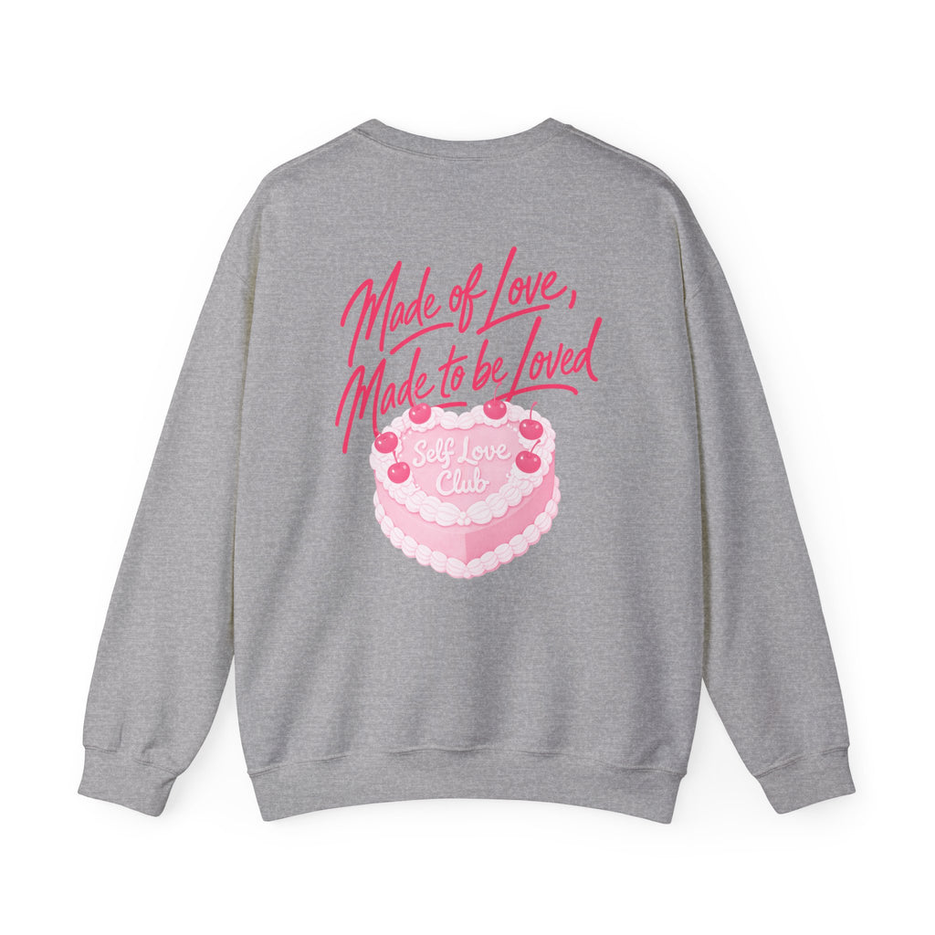 Made of Love, Made to be Loved Crewneck - Self Love Club Sweatshirt