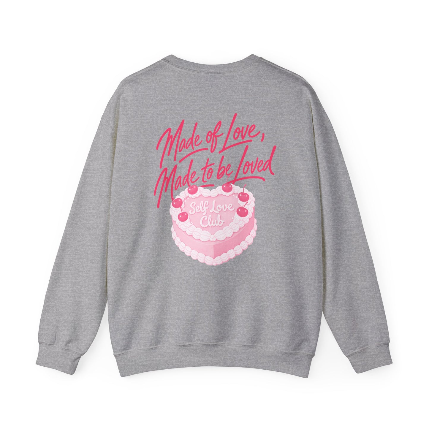 Made of Love, Made to be Loved Crewneck - Self Love Club Sweatshirt