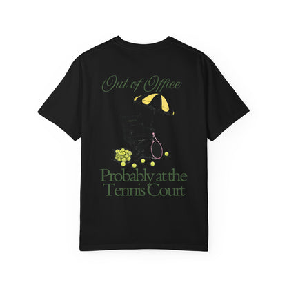 T-Shirt — "Out of Office, Probably at the Tennis Court" Graphic Tee