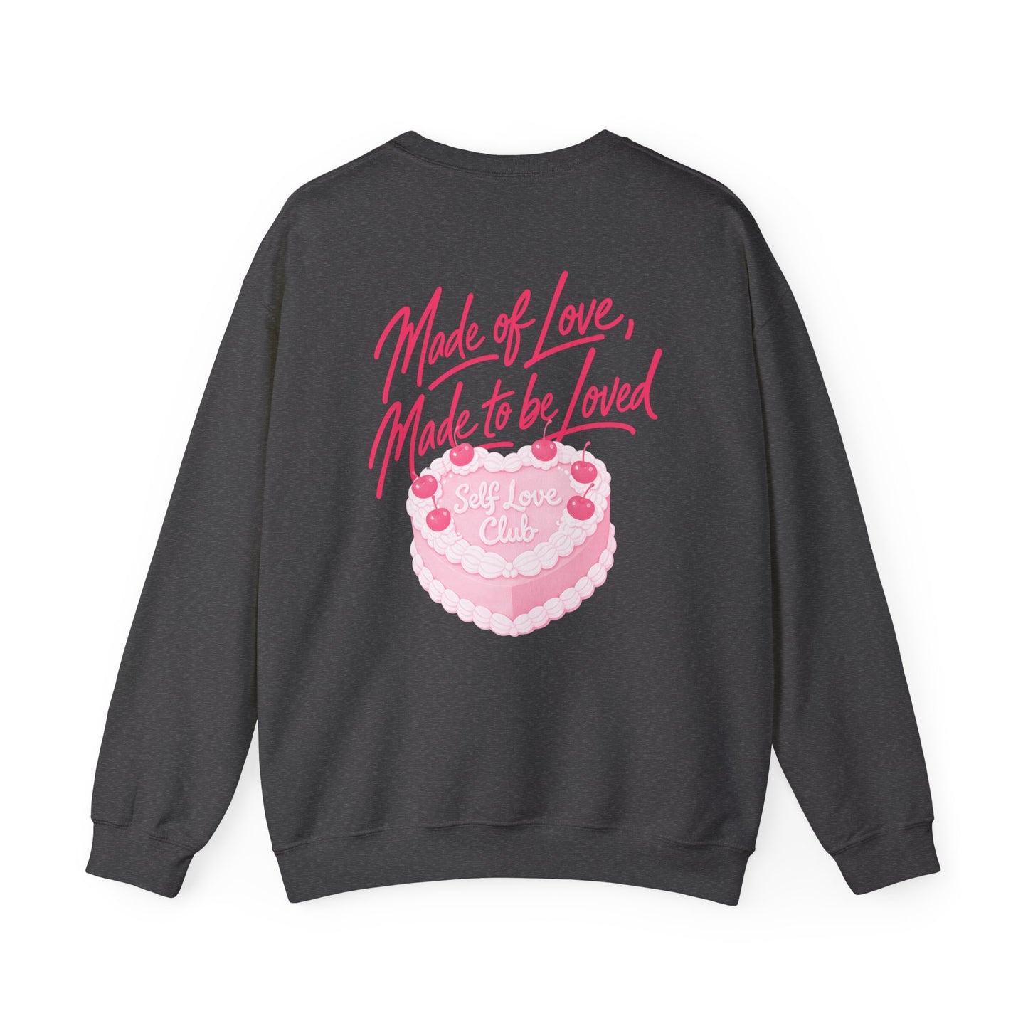 Made of Love, Made to be Loved Crewneck - Self Love Club Sweatshirt